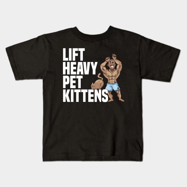 Lift Heavy Pet Kittens Weight Lifter Funny Gym Workout Kids T-Shirt by badCasperTess